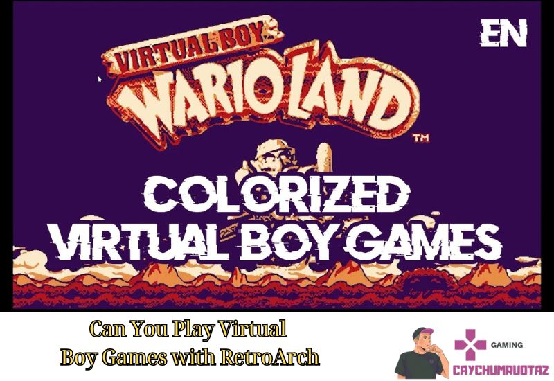 Can You Play Virtual Boy Games with RetroArch? Exploring the Possibilities